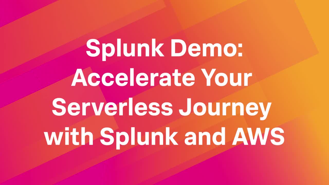 Accelerate Your Serverless Journey with Splunk and AWS